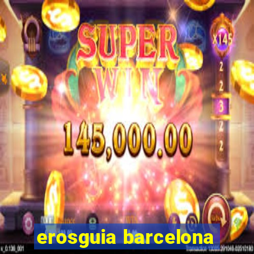 erosguia barcelona